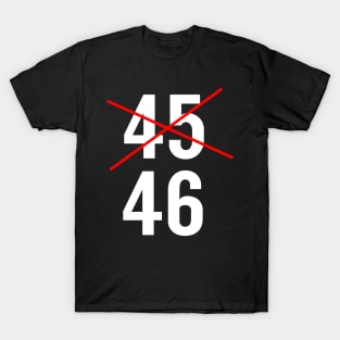 Trump #45 Loses Election and Will Not Reach #46 T-Shirt